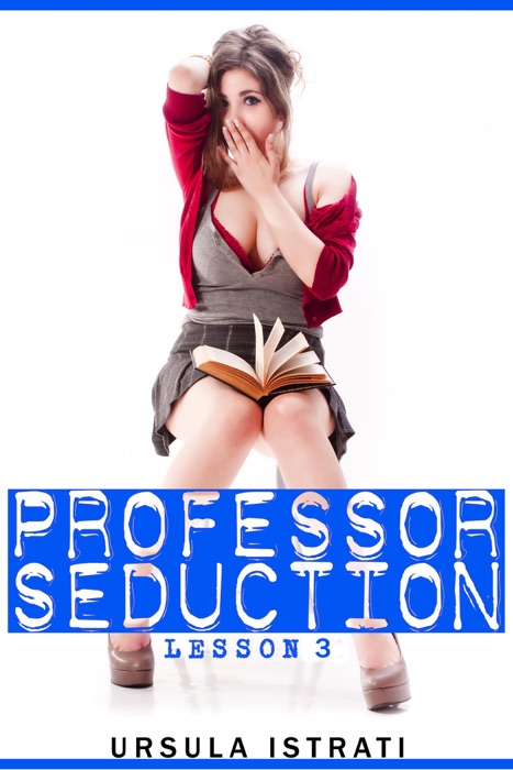 Professor Seduction: Lesson 3