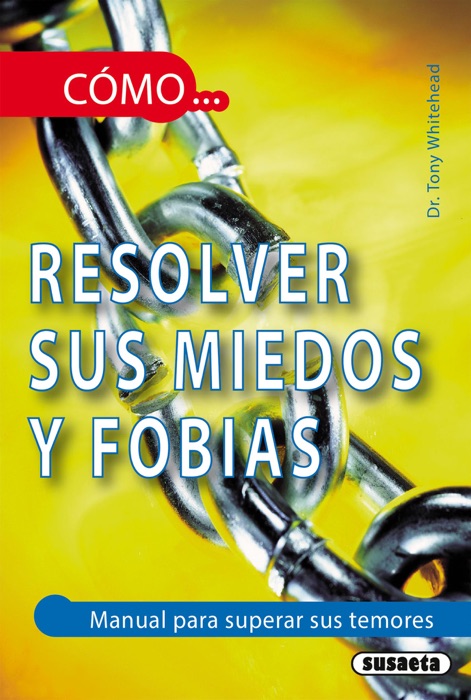 Cómo resolver sus miedos y fobias