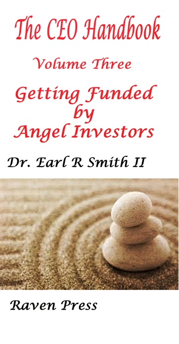 Getting Funded by Angel Investors:The CEO's Handbook: Volume Four