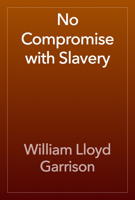 No Compromise with Slavery