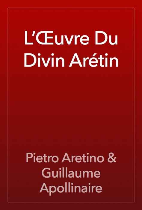 L’Œuvre Du Divin Arétin