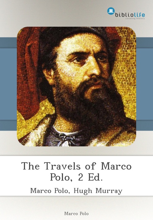 The Travels of Marco Polo, 2 Ed.