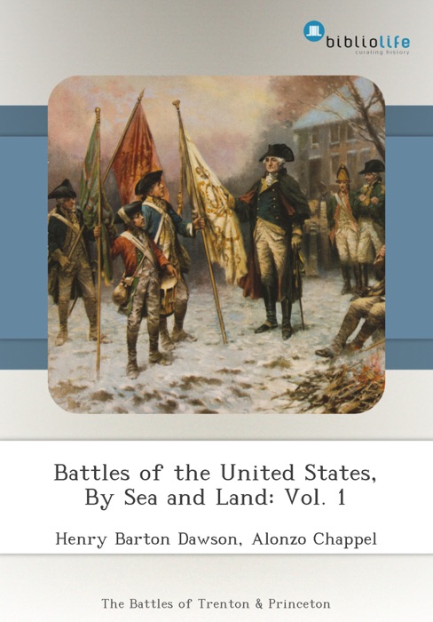 Battles of the United States, By Sea and Land: Vol. 1