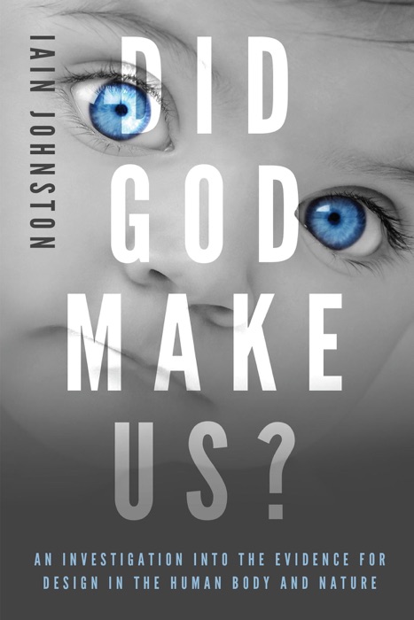 Did God Make Us? An Investigation into the Evidence for Design in the Human Body and Nature