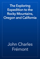 The Exploring Expedition to the Rocky Mountains, Oregon and California