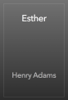 Esther - Henry Adams