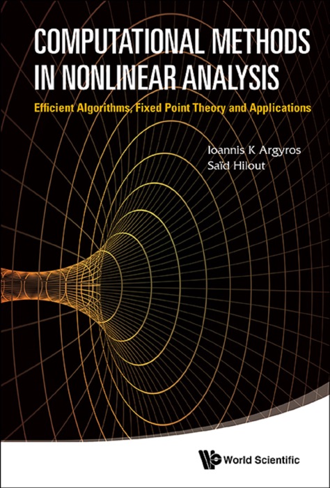 Computational Methods In Nonlinear Analysis: Efficient Algorithms, Fixed Point Theory And Applications