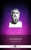 Delphi Complete Works of Aristophanes - Aristophanes