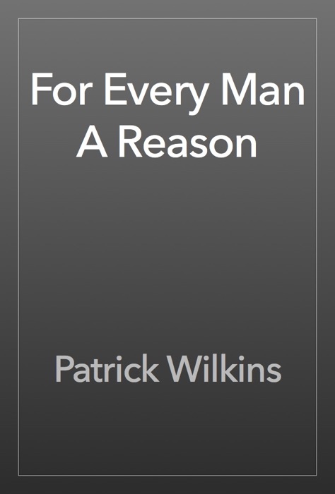 For Every Man A Reason