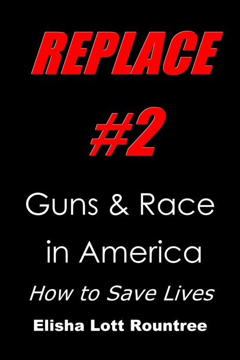 Replace #2: Guns & Race in America: How to Save Lives