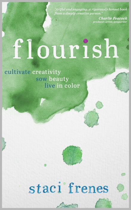 Flourish: Cultivate Creativity. Sow Beauty. Live in Color