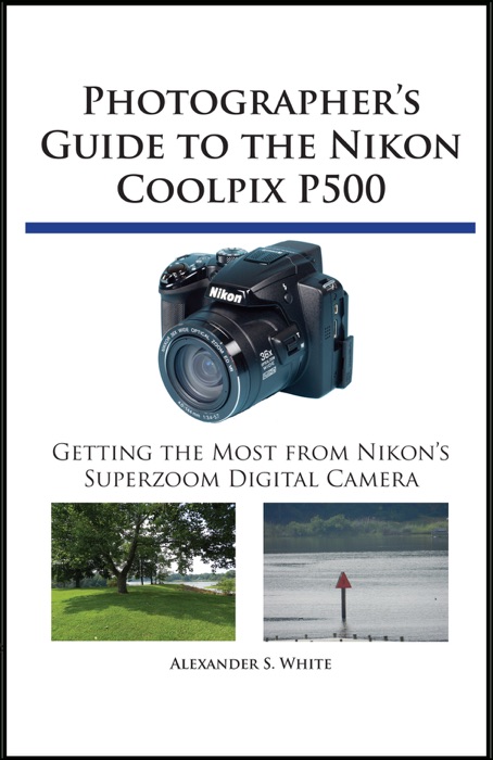 Photographer's Guide to the Nikon Coolpix P500