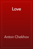 Love - Антон Павлович Чехов