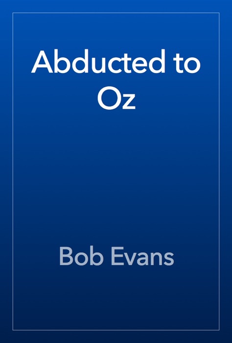 Abducted to Oz