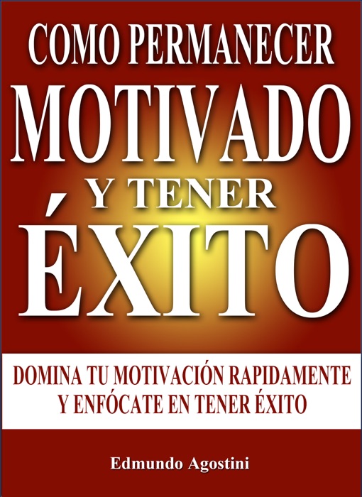 Como Permanecer Motivado y Tener Éxito