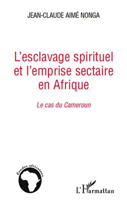 L’esclavage spirituel et l’emprise sectaire en afrique