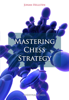 Mastering Chess Strategy - Johan Hellsten