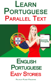 Learn Portuguese - Parallel Text - Easy Stories (English - Portuguese)
