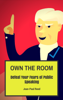 Own the Room: Defeat Your Fears of Public Speaking - Jean-Paul Reed