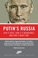 Putin's Russia: How It Rose, How It Is Maintained, and How It Might End