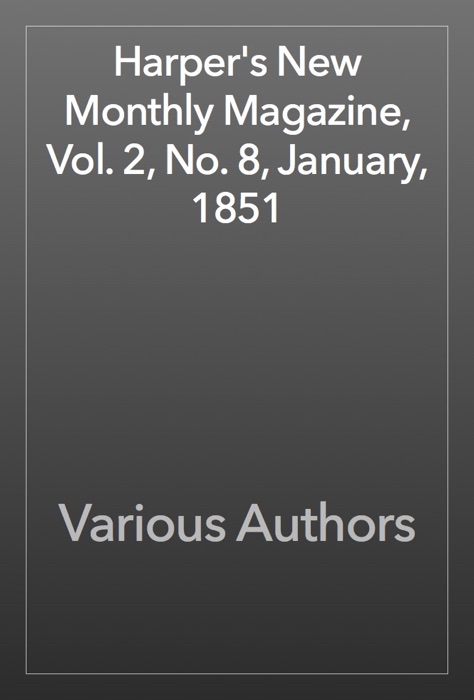 Harper's New Monthly Magazine, Vol. 2, No. 8, January, 1851