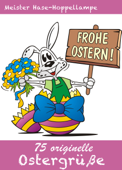 75 originelle Ostergrüße - Die schönsten Grüße, Gedichte, Sprüche, Witze, Glückwünsche und SMS-Texte für Ostern (Illustrierte Ausgabe) - Meister Hase-Hoppellampe