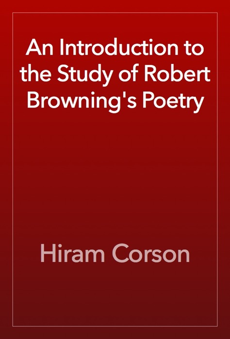 An Introduction to the Study of Robert Browning's Poetry