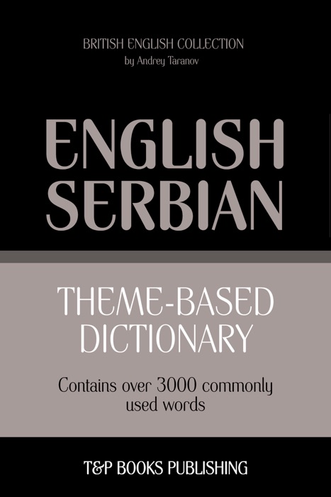 Theme-Based Dictionary: British English-Serbian - 3000 Words