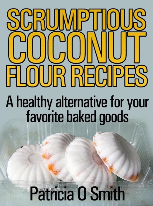 Scrumptious Coconut Flour Recipes