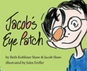 Jacob's Eye Patch - Beth Kobliner, Jacob Shaw & Jules Feiffer