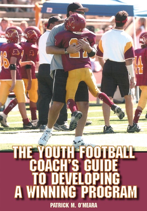 The Youth Football Coach's Guide to Developing a Winning Program