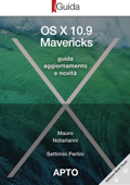 OS X 10.9 Mavericks iGuida - Mauro Notarianni & Settimio Perlini