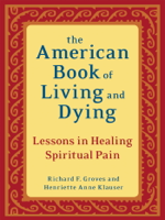Richard F. Groves & Henriette Anne Klauser - The American Book of Living and Dying artwork
