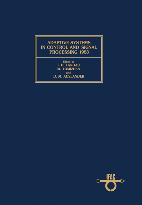Adaptive Systems in Control and Signal Processing 1983