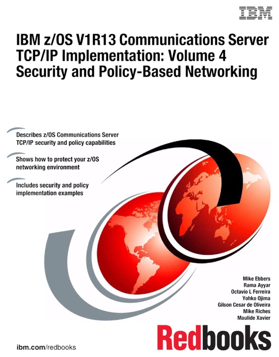 IBM z/OS V1R13 Communications Server TCP/IP Implementation: Volume 4 Security and Policy-Based Networking