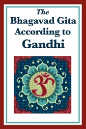 The Bhagavad Gita According to Gandhi