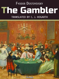 The Gambler - Fyodor Dostoyevsky by  Fyodor Dostoyevsky PDF Download