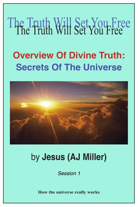 Overview of Divine Truth: Secrets of the Universe Session 1