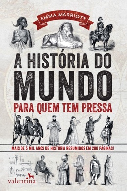 Capa do livro A História do Mundo para Quem Tem Pressa - Mais de 5 mil anos de história resumidos em 200 páginas! de Emma Marriott