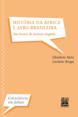 História da África e afro-brasileira - Elisabete Melo & Luciano Braga