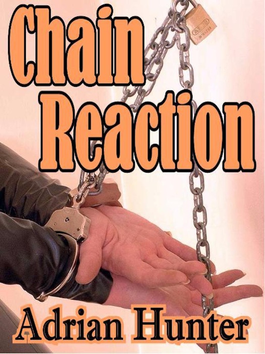 Chain Reaction: The Best BDSM Erotica of Adrian Hunter