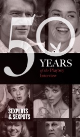 Sexperts & Sexpots: The Playboy Interview - Playboy, Ralph Ginzburg, Raquel Welch, Dr. Mary Calderone, Mae West, Hugh Hefner, Erica Jong, William Masters, Virginia Johnson, Joan Collins, Dr. Ruth Westheimer, Sharon Stone & Cindy Crawford