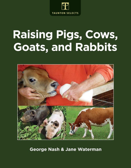 Raising Pigs, Cows, Goats, and Rabbits