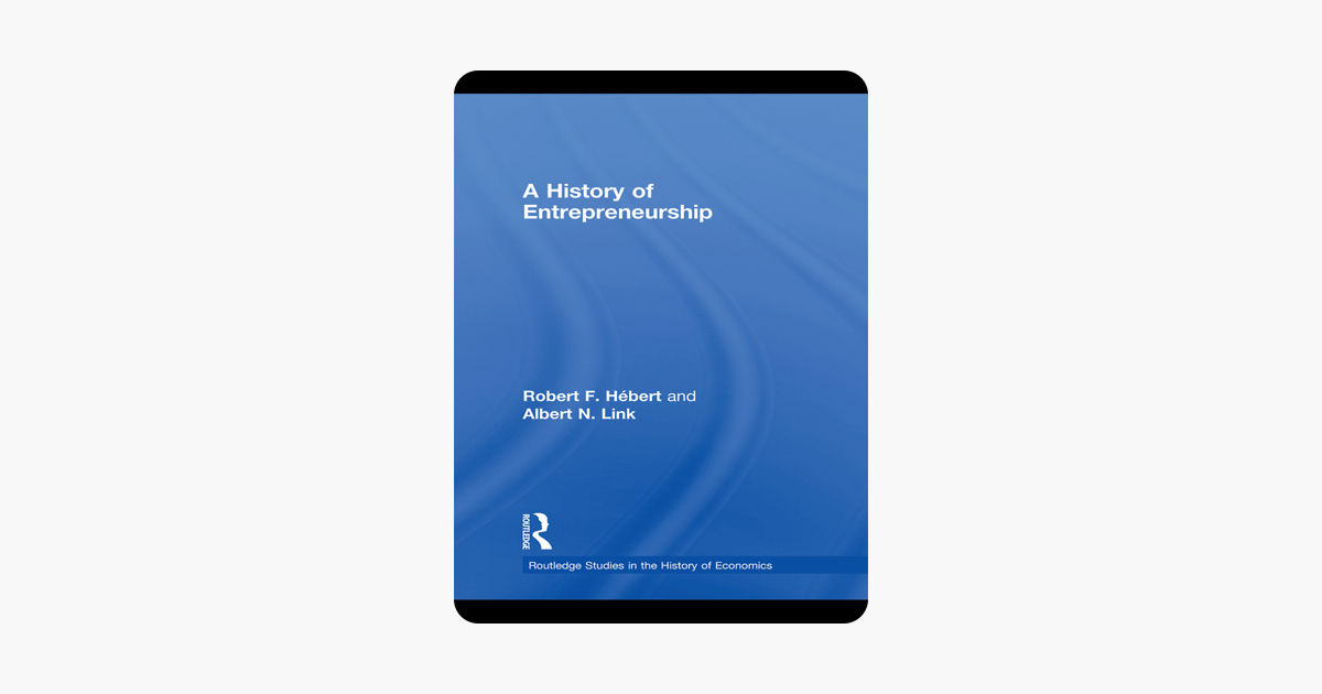 A History of Entrepreneurship (Routledge Studies in the History of Economics)