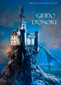 Grido d’onore (Libro #4 in l’anello dello stregone) - Morgan Rice