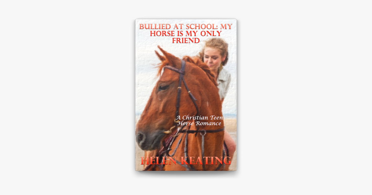 ‎Bullied At School: My Horse Is My Only Friend (A Christian Teen Horse ...