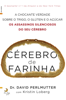Cérebro de Farinha - David Perlmutter & Kristin Loberg