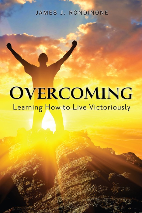 Overcoming: Learning How to Live Victoriously