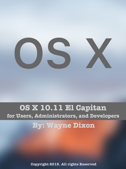 OS X 10.11 El Capitan for Users, Administrators, and Developers