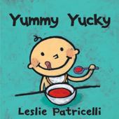 Yummy Yucky - Leslie Patricelli